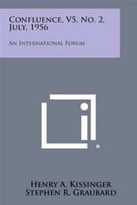 Confluence, V5, No. 2, July, 1956: An International Forum