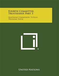 Fourth Committee, Trusteeship, Part 3: Quatrieme Commission, Tutelle, Troisieme Partie