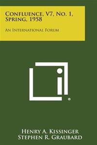 Confluence, V7, No. 1, Spring, 1958: An International Forum
