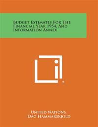 Budget Estimates for the Financial Year 1954, and Information Annex