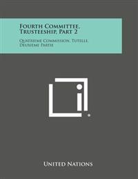 Fourth Committee, Trusteeship, Part 2: Quatrieme Commission, Tutelle, Deuxieme Partie