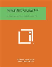 Papers of the Third Great Basin Archeological Conference: Anthropological Papers, No. 26, December, 1956