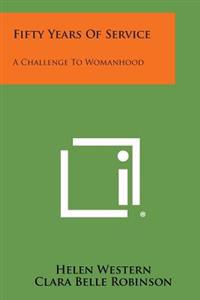 Fifty Years of Service: A Challenge to Womanhood