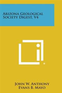 Arizona Geological Society Digest, V4