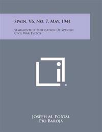 Spain, V6, No. 7, May, 1941: Semimonthly Publication of Spanish Civil War Events