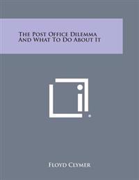 The Post Office Dilemma and What to Do about It