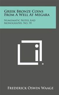 Bokomslag för "Greek Bronze Coins from a Well at Megara: Numismatic Notes and Monographs, No. 70"