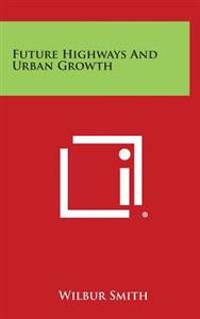 Future Highways and Urban Growth