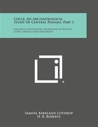 Bokomslag för "Cocle, an Archaeological Study of Central Panama, Part 1: Historical Background, Excavations at the Sitio Conte, Artifacts and Ornaments"