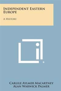 Bokomslag for "Independent Eastern Europe: A History"