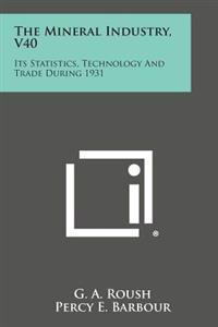 The Mineral Industry, V40: Its Statistics, Technology and Trade During 1931