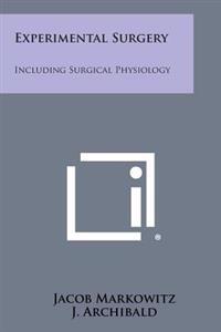 Experimental Surgery: Including Surgical Physiology