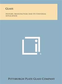 Glass: History, Manufacture and Its Universal Application