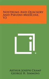 Bokomslag för "Nostrums and Quackery and Pseudo-Medicine, V3"