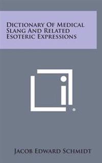 Dictionary of Medical Slang and Related Esoteric Expressions