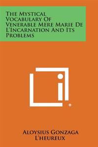 The Mystical Vocabulary of Venerable Mere Marie de L'Incarnation and Its Problems