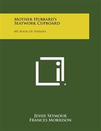 Mother Hubbard's Seatwork Cupboard: My Book of Indians