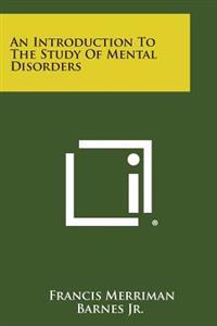 An Introduction to the Study of Mental Disorders