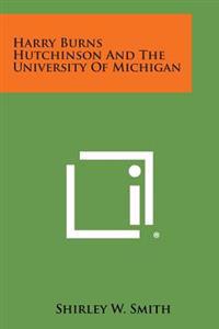 Harry Burns Hutchinson and the University of Michigan