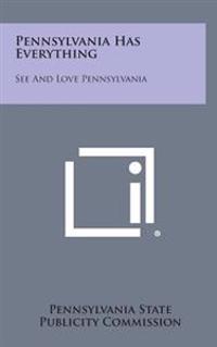 Pennsylvania Has Everything: See and Love Pennsylvania