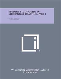 Student Study Guide in Mechanical Drafting, Part 1: Technology