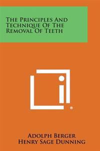 The Principles and Technique of the Removal of Teeth