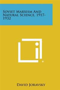 Soviet Marxism and Natural Science, 1917-1932
