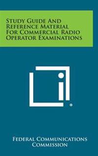 Study Guide and Reference Material for Commercial Radio Operator Examinations