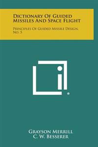 Bokomslag för "Dictionary of Guided Missiles and Space Flight: Principles of Guided Missile Design, No. 5"