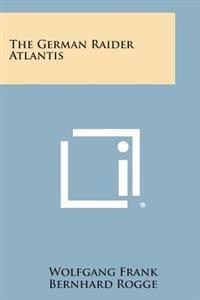 The German Raider Atlantis