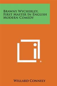 Brawny Wycherley, First Master in English Modern Comedy