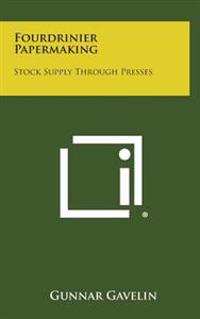 Fourdrinier Papermaking: Stock Supply Through Presses