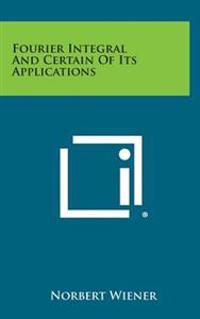 Kirjan kansi "Fourier Integral and Certain of Its Applications"