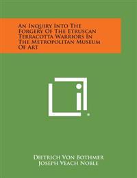 Bokomslag for "An Inquiry Into the Forgery of the Etruscan Terracotta Warriors in the Metropolitan Museum of Art"
