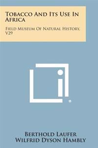 Tobacco and Its Use in Africa: Field Museum of Natural History, V29