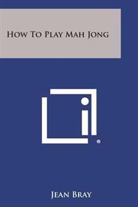 How to Play Mah Jong