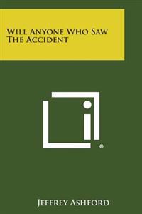 Will Anyone Who Saw the Accident