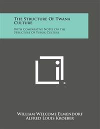 The Structure of Twana Culture: With Comparative Notes on the Structure of Yurok Culture