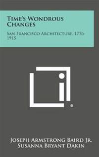 Kirjan kansi "Time's Wondrous Changes: San Francisco Architecture, 1776-1915"