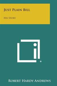 Just Plain Bill: His Story