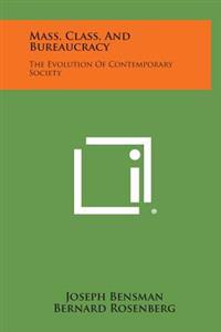 Mass, Class, and Bureaucracy: The Evolution of Contemporary Society
