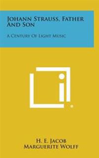 Johann Strauss, Father and Son: A Century of Light Music