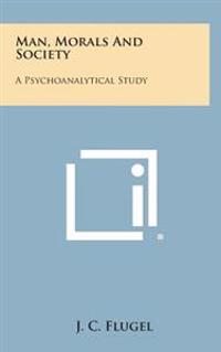 Man, Morals and Society: A Psychoanalytical Study