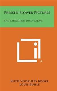 Pressed Flower Pictures: And Citrus Skin Decorations