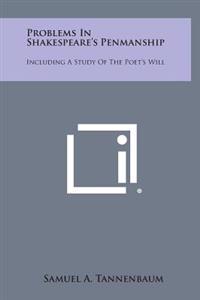 Bokomslag for "Problems in Shakespeare's Penmanship: Including a Study of the Poet's Will"