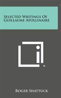 Bokomslag för "Selected Writings of Guillaume Apollinaire"