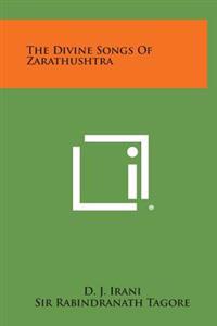 The Divine Songs of Zarathushtra