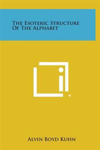 The Esoteric Structure of the Alphabet