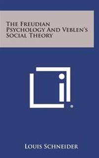 The Freudian Psychology and Veblen's Social Theory