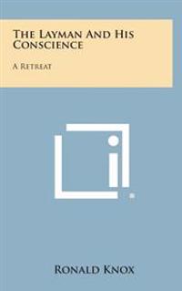 Bokomslag for "The Layman and His Conscience: A Retreat"